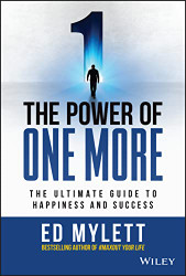 Power of One More: The Ultimate Guide to Happiness and Success