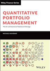 Quantitative Portfolio Management: The Art and Science of Statistical Arbitrage