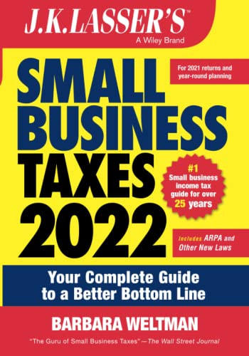 J.K. Lasser's Small Business Taxes 2022: Your Complete Guide to a