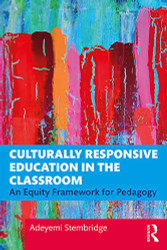Culturally Responsive Education in the Classroom: An Equity Framework for Pedagogy