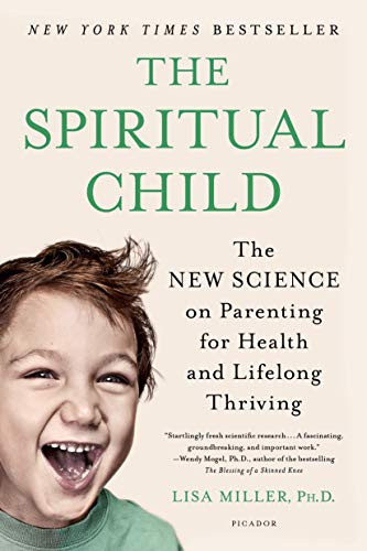 Spiritual Child: The New Science on Parenting for Health and Lifelong Thriving