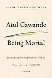 Being Mortal: Medicine and What Matters in the End