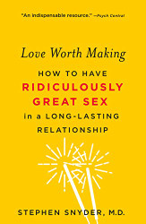 Love Worth Making: How to Have Ridiculously Great Sex in a