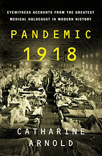 Pandemic 1918: Eyewitness Accounts from the Greatest Medical