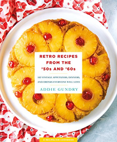 Retro Recipes from the '50s and '60s
