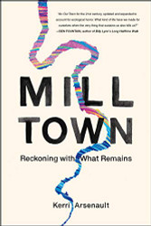 Mill Town: Reckoning with What Remains