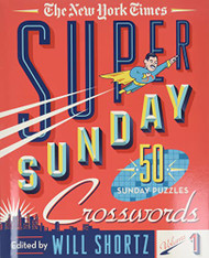 New York Times Super Sunday Crosswords Volume 1: 50 Sunday Puzzles