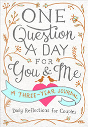 One Question a Day for You & Me: A Three-Year Journal: Daily