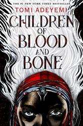 Children of Blood and Bone (Legacy of Orisha 1)