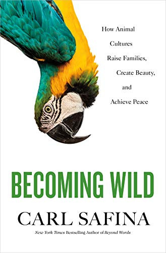 Becoming Wild: How Animal Cultures Raise Families Becoming Wild: How Animal Cultures Raise Families