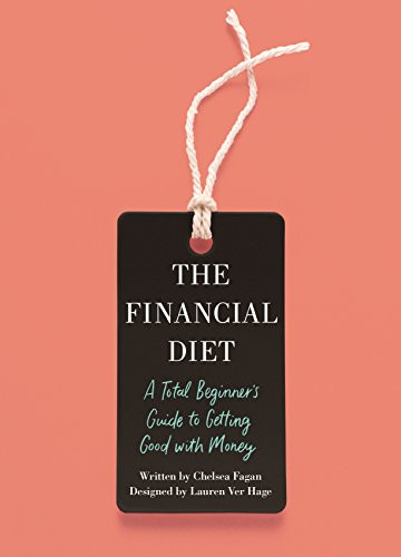 Financial Diet: A Total Beginner's Guide to Getting Good with Money