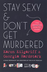 Stay Sexy & Don't Get Murdered: The Definitive How-To Guide