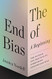 End of Bias: A Beginning: The Science and Practice of