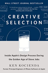 Creative Selection: Inside Apple's Design Process During the
