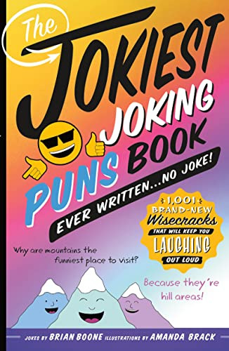 Jokiest Joking Puns Book Ever Written . . . No Joke!