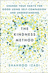 Kindness Method: Change Your Habits for Good Using