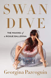Swan Dive: The Making of a Rogue Ballerina