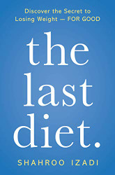 Last Diet.: Discover the Secret to Losing Weight - For Good
