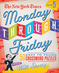 New York Times Monday Through Friday Easy to Tough Crossword Vol. 5