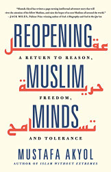 Reopening Muslim Minds: A Return to Reason Freedom and Tolerance