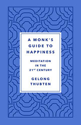 Monk's Guide to Happiness: Meditation in the 21st Century