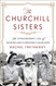 Churchill Sisters: The Extraordinary Lives of Winston and