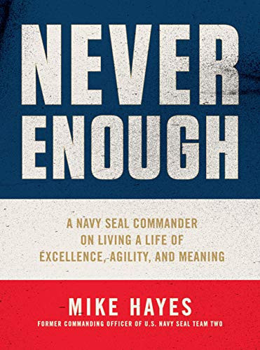 Never Enough: A Navy SEAL Commander on Living a Life of Excellence