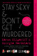 Stay Sexy & Don't Get Murdered: The Definitive How-To Guide