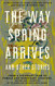 Way Spring Arrives and Other Stories