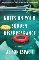 Notes on Your Sudden Disappearance: A Novel