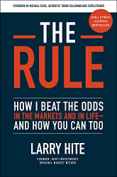 Rule: How I Beat the Odds in the Markets and in Lifeand How You Can Too