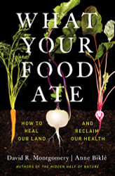What Your Food Ate: How to Heal Our Land and Reclaim Our Health