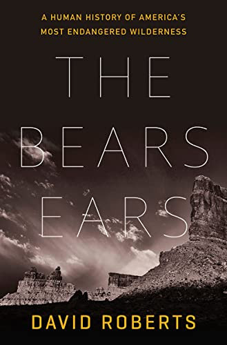 Bears Ears: A Human History of America's Most Endangered Wilderness