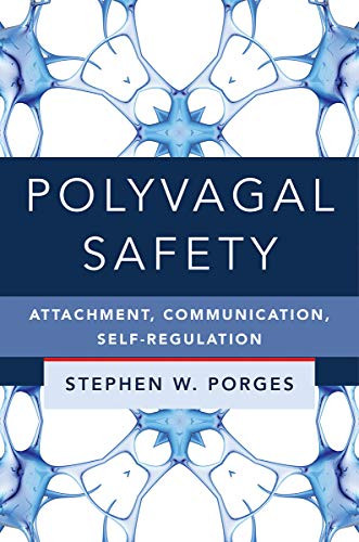 Polyvagal Safety: Attachment Communication Self-Regulation