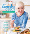 Domestic Geek's Meals Made Easy: A Fresh Fuss-Free Approach