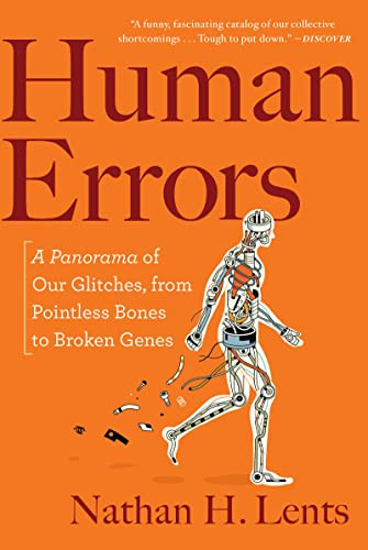 Human Errors: A Panorama of Our Glitches from Pointless Bones to Broken Genes
