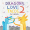 Dragons Love Tacos 2: The Sequel