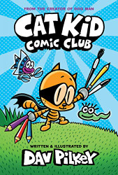 Cat Kid Comic Club: A Graphic Novel