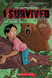 I Survived the Attack of the Grizzlies 1967: A Graphic Novel