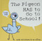 Pigeon HAS to Go to School!