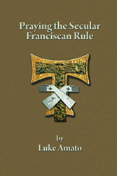 Praying The Secular Franciscan Rule