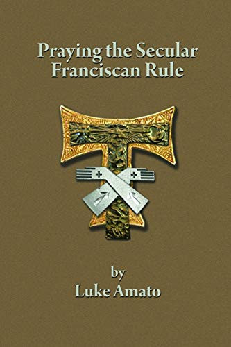 Praying The Secular Franciscan Rule