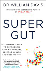 Super Gut: A Four-Week Plan to Reprogram Your Microbiome