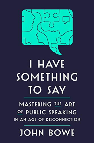 I Have Something to Say: Mastering the Art of Public Speaking in