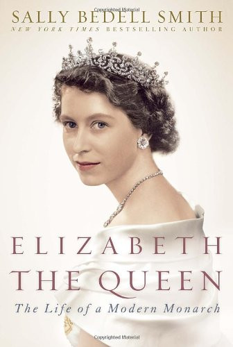Elizabeth the Queen: The Life of a Modern Monarch