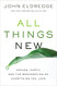 All Things New: Heaven Earth and the Restoration of Everything You Love