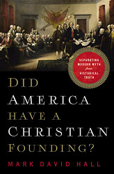 Did America Have a Christian Founding?: Separating Modern Myth