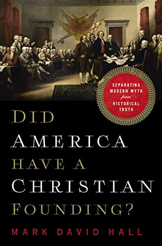 Did America Have a Christian Founding?: Separating Modern Myth