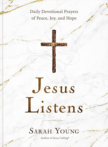 Jesus Listens: Daily Devotional Prayers of Peace Joy and Hope