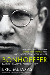 Bonhoeffer: Pastor Martyr Prophet Spy